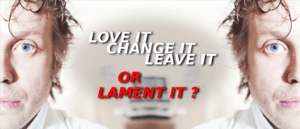 love it - change it - leave it